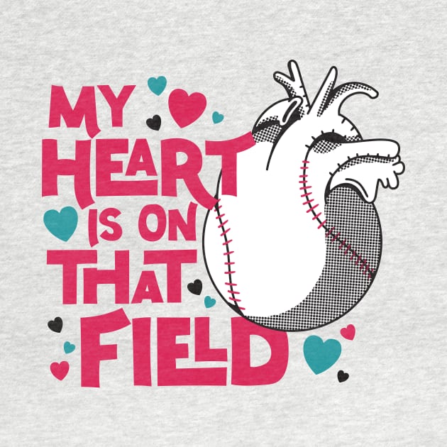 My Heart Is On That Field // Baseball Mom // Softball Mom by SLAG_Creative